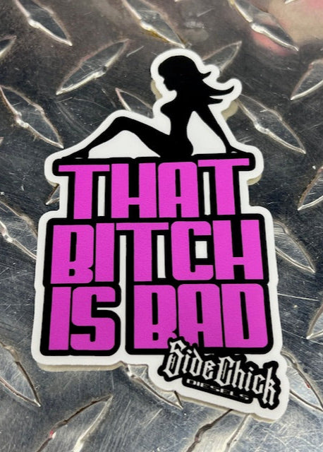 THAT BITCH IS BAD DECAL